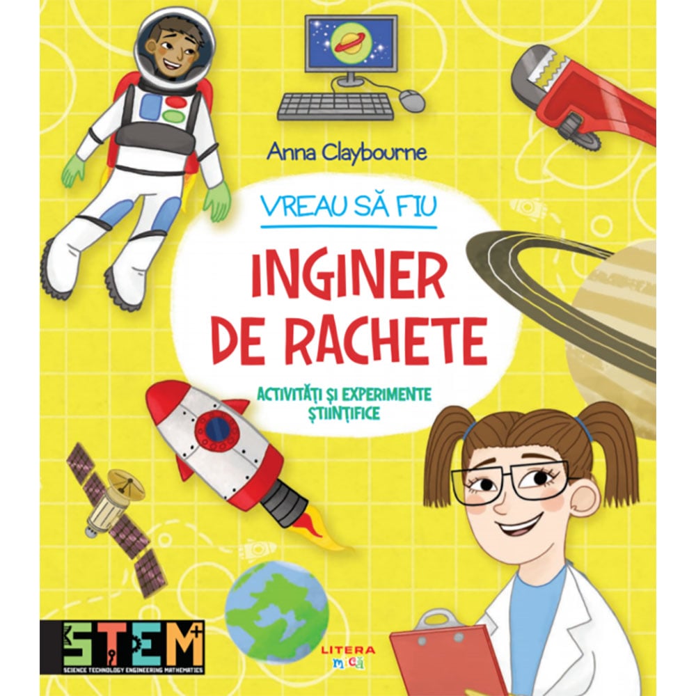Vreau sa fiu inginer de rachete - Ana Claybourne | Litera