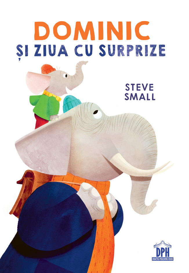Dominic și ziua cu surprize - Steve Small | Dph