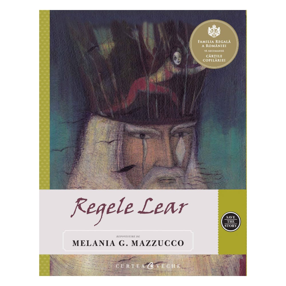 Regele Lear - Melania G. Mazzucco | Editie Curtea Veche