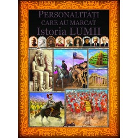 Personalitati care au marcat istoria - Editura Aquila '93