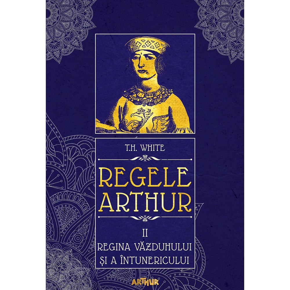 Regele Arthur 2. Regina Vazduhului - T.H. White