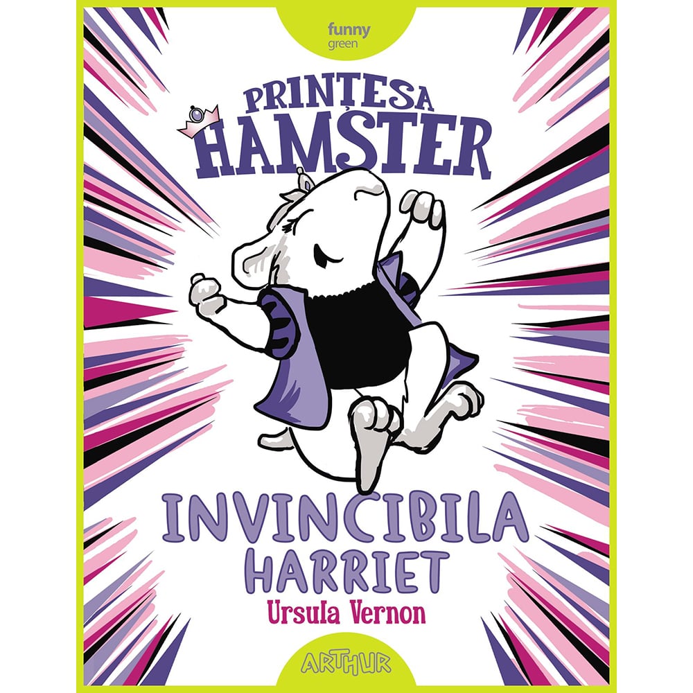 Printesa Hamster. Invincibila Harriet - Ursula Vernon