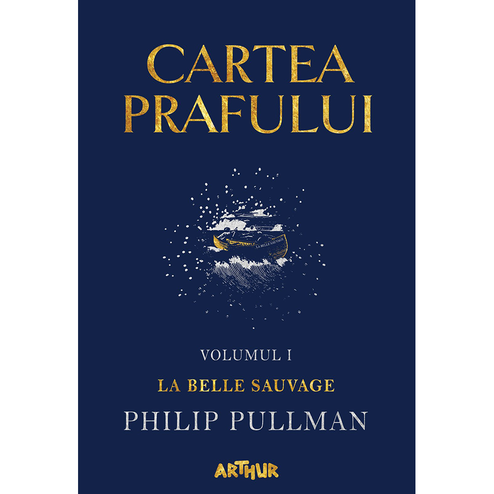 La Belle Sauvage - Philip Pullman | Editura Arthur