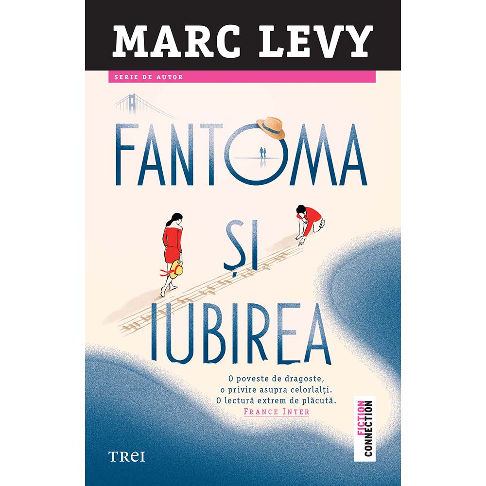 Fantoma si iubirea - Marc Levy | Editura Trei