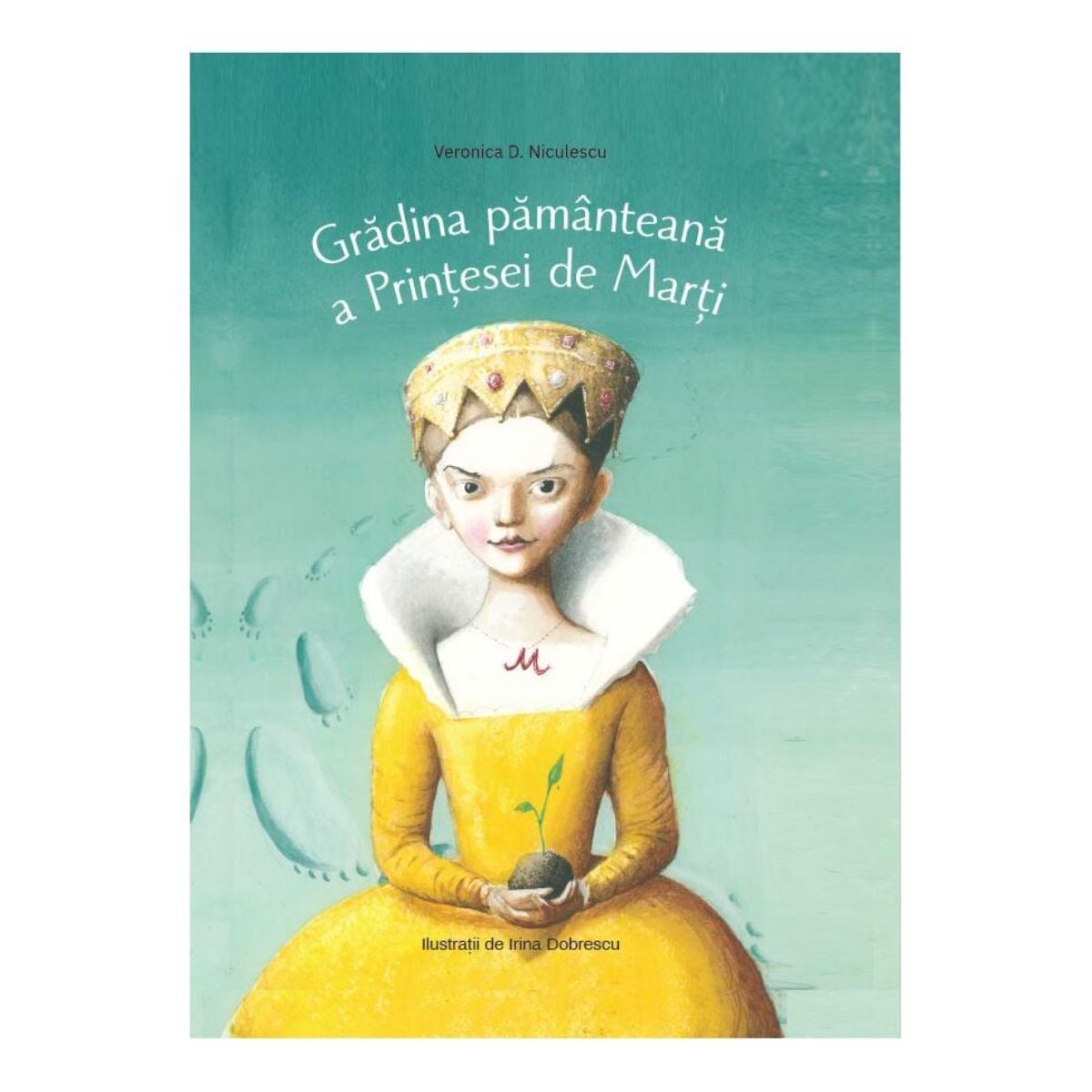 Gradina Pamanteana a Printesei de Marti - Veronica D. Niculescu