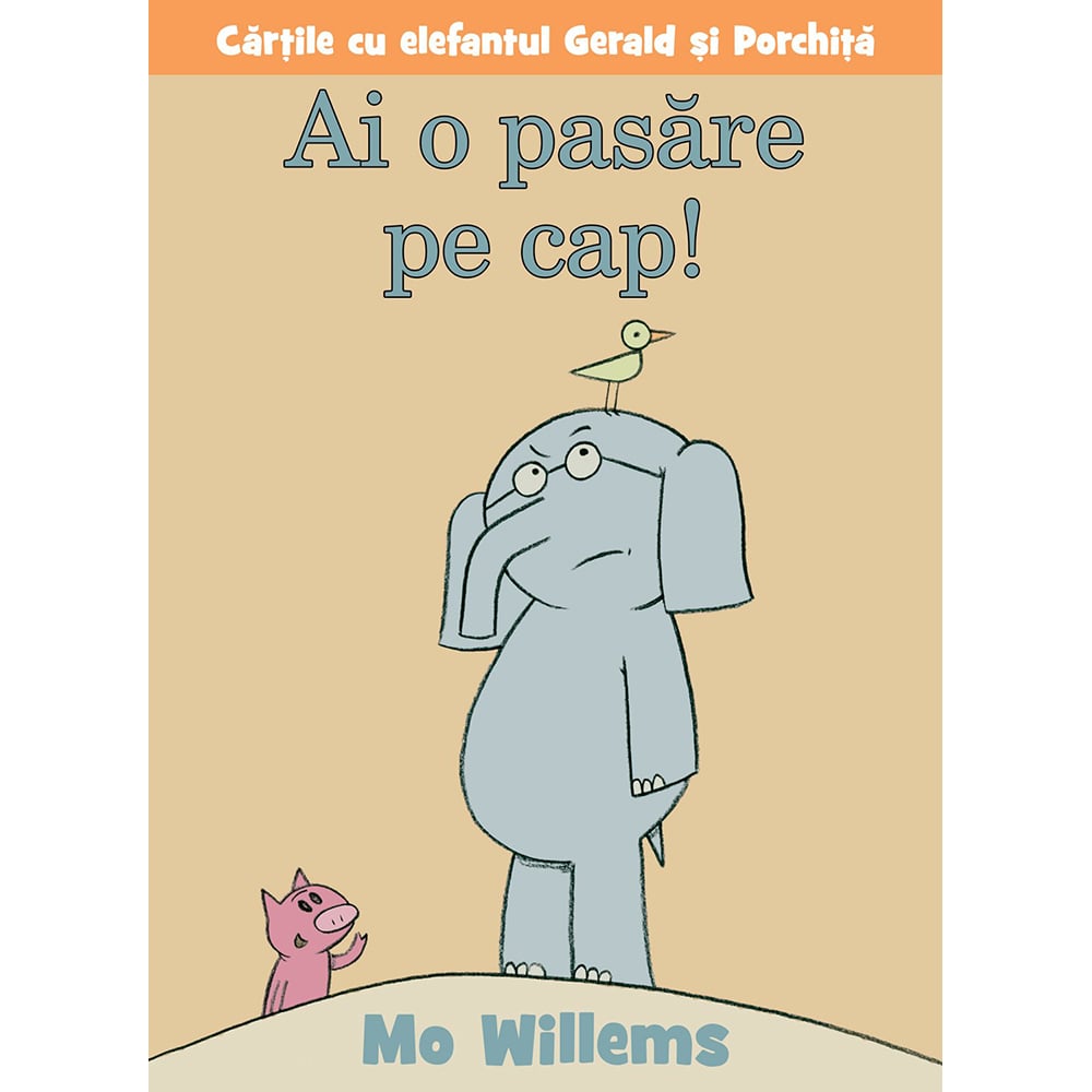 Carte Ai o pasare pe cap! Mo Willems