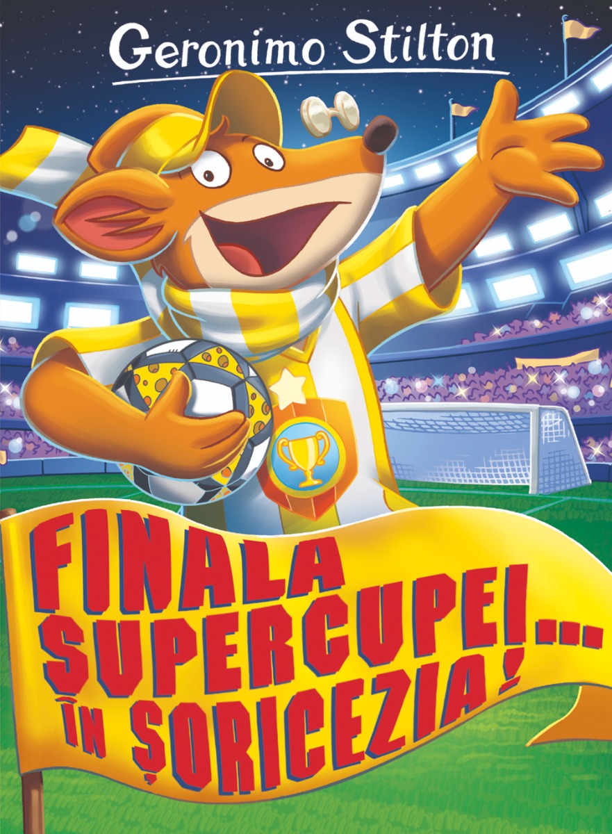 Finala Supercupei în Soricezia - Geronimo Stilton | Rao