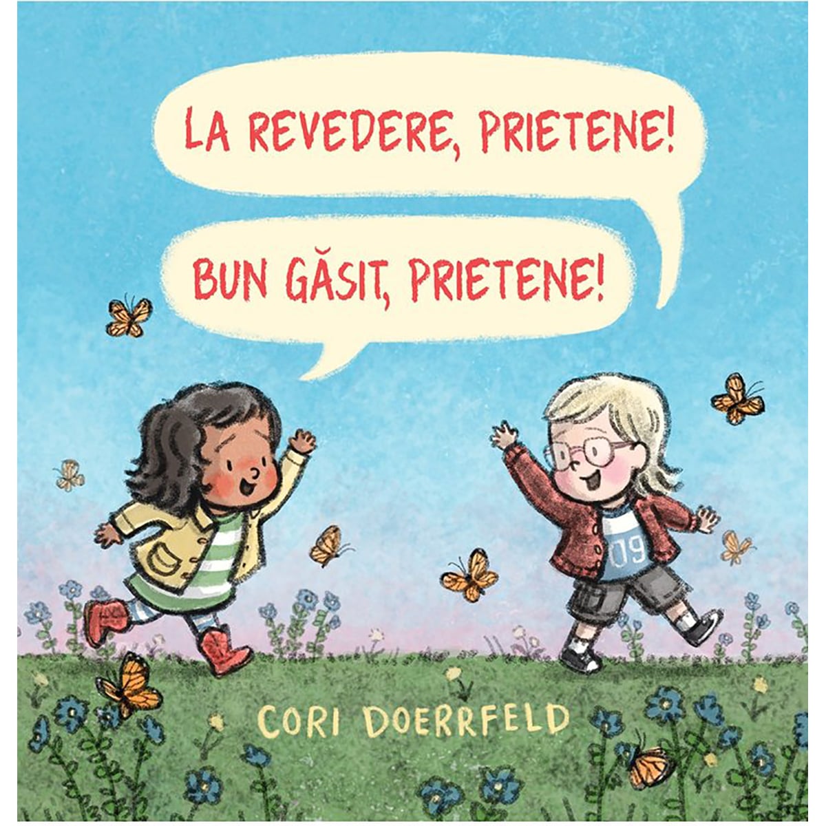 La revedere, prietene! Bun gasit, prietene! - Cori Doerrfeld