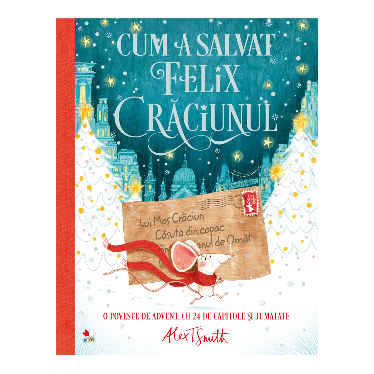 Cum a salvat Felix Craciunul - Alex T. Smith | Litera