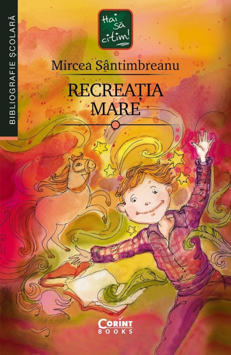 Recreația mare - Mircea Sântimbreanu | Corint