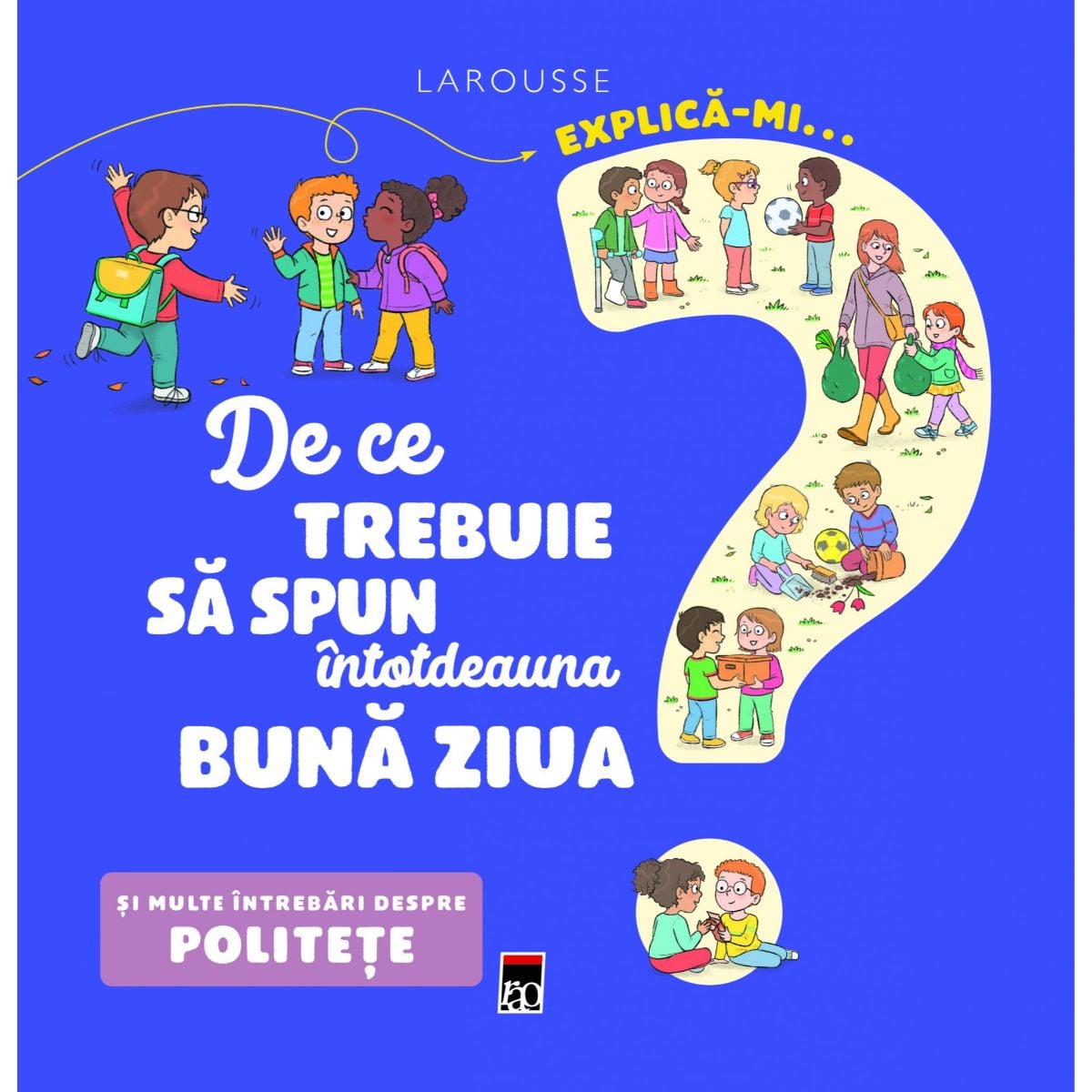 Carte Politete Copii: Explica-mi... Rao