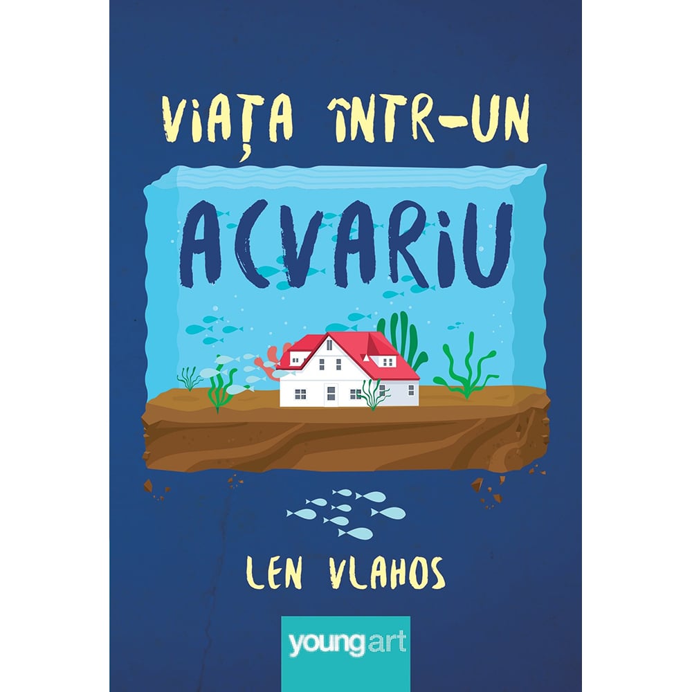 Viata intr-un acvariu - Len Vlahos | Editura Arthur