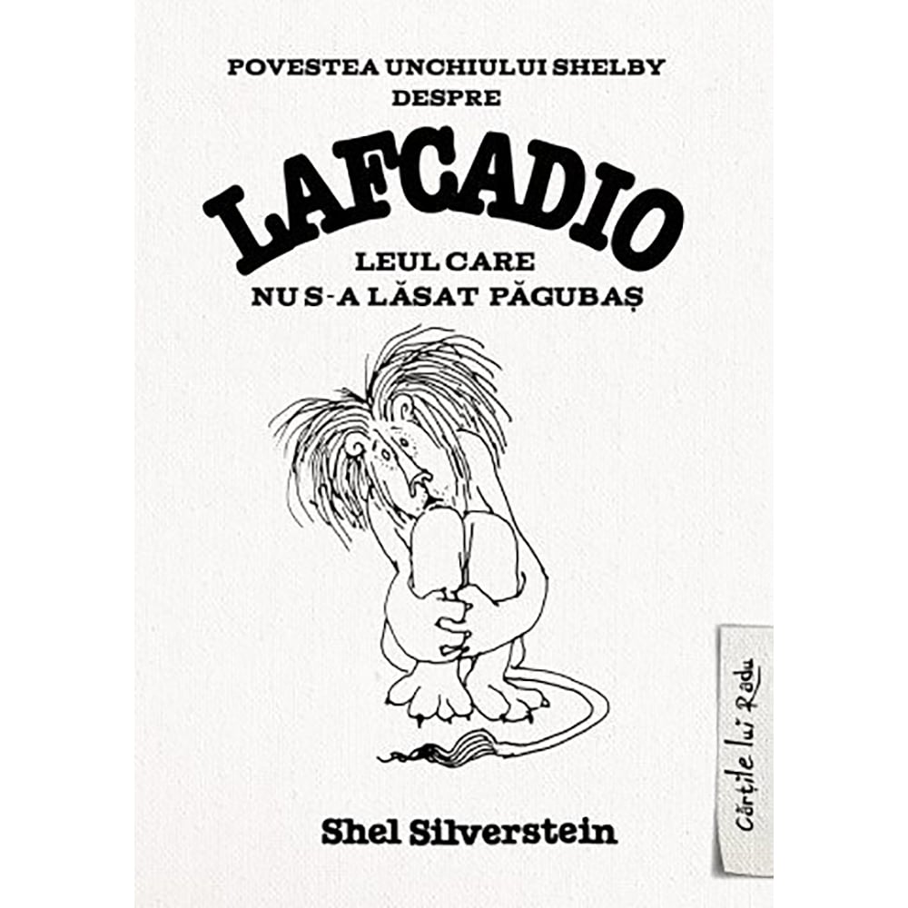 Lafcadio. Leul care nu s-a lăsat pagubaș - Shel Silverstein