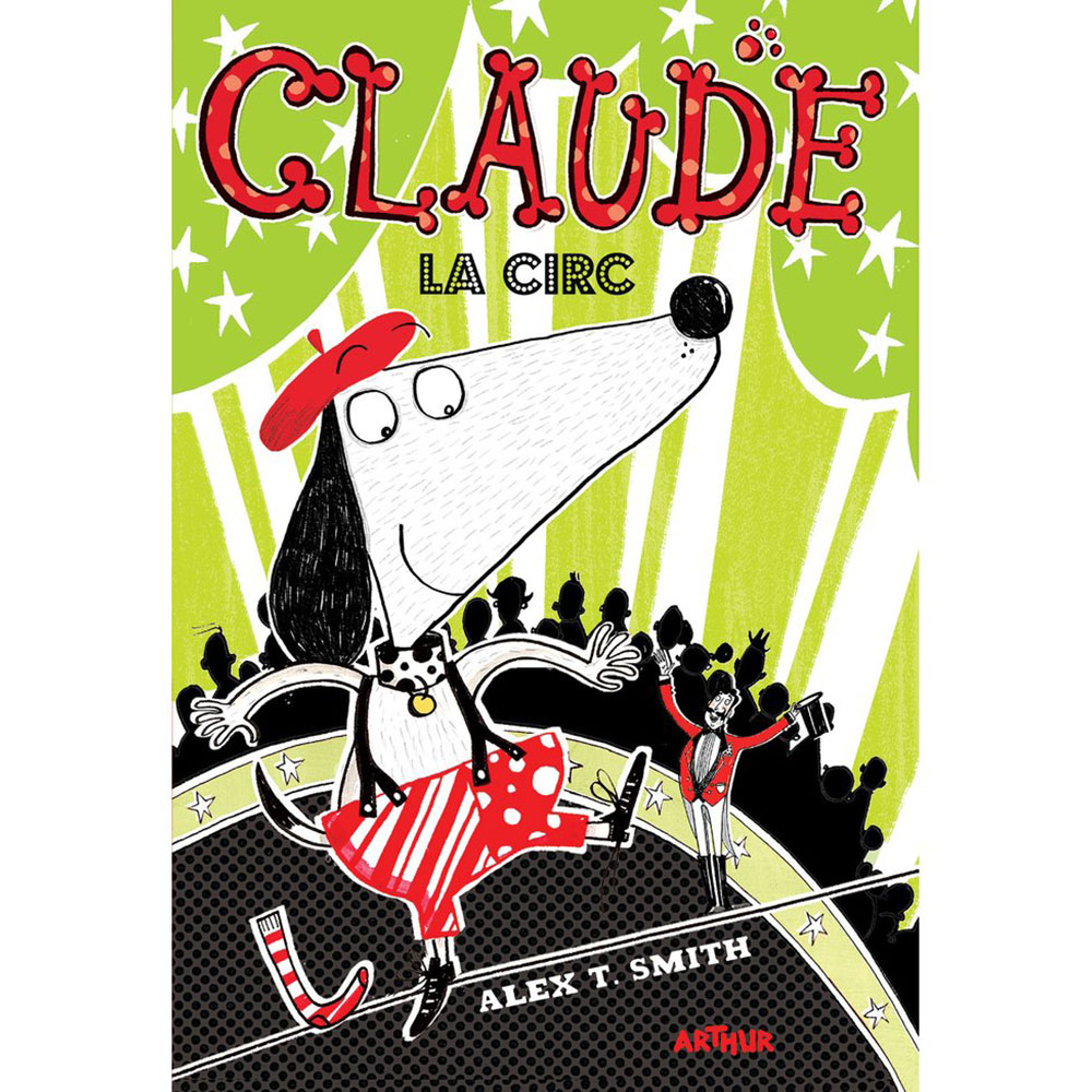 Claude la circ - Alext T. Smith | Carte Copii